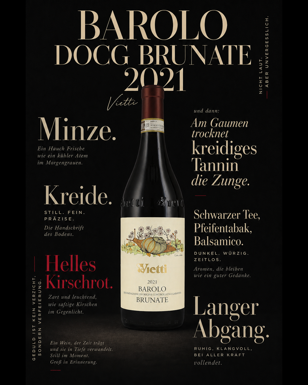 Barolo DOCG Brunate 2021 — Minze. Kreide. Helles Kirschrot. Am Gaumen trocknet kreidiges Tannin die Zunge. Schwarzer Tee, Pfeifentabak, Balsamico. Langer Abgang.