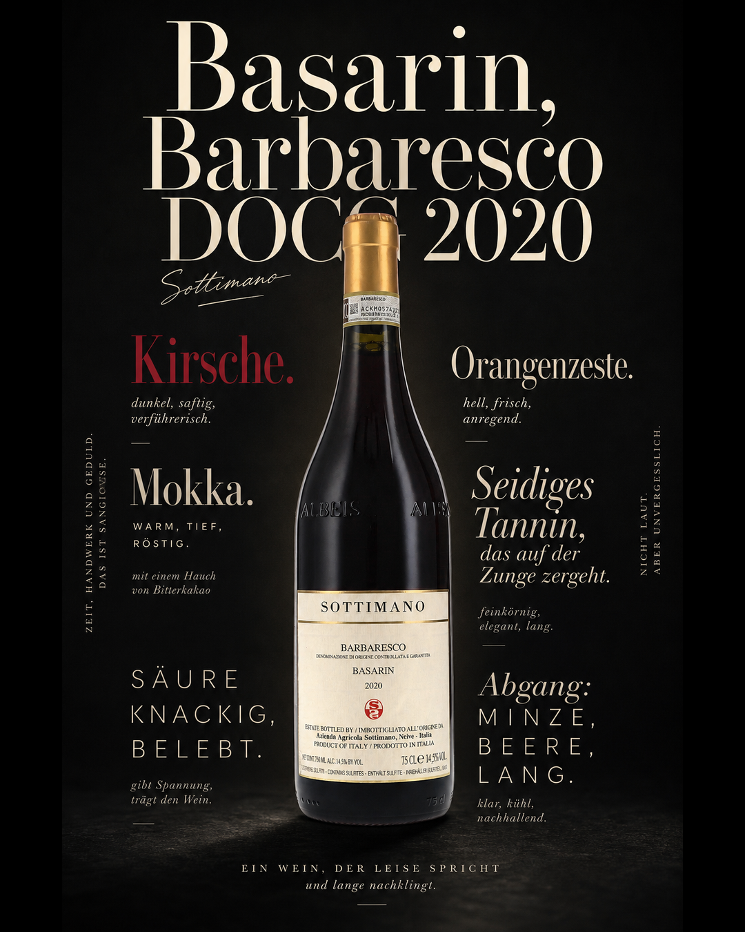 Basarin, Barbaresco DOCG 2020 — Kirsche. Mokka. Orangenzeste. Seidiges Tannin, das auf der Zunge zergeht. Säure knackig, belebt. Abgang: Minze, Beere, lang.