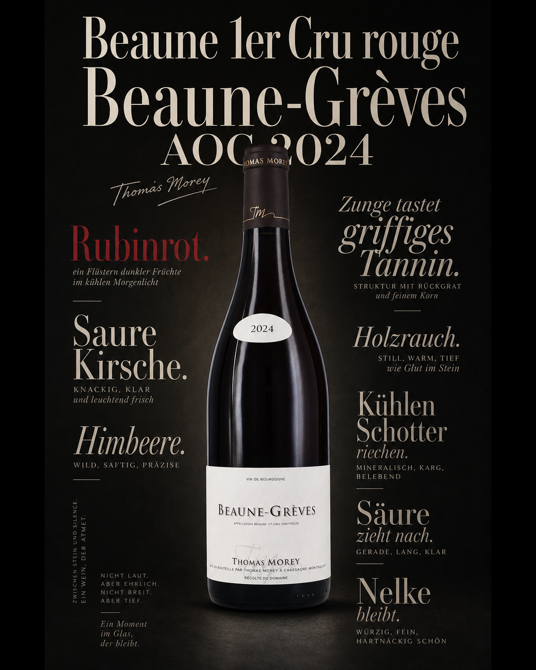 Beaune 1er Cru rouge Beaune-Grèves AOC 2024 — Rubinrot. Saure Kirsche. Himbeere. Zunge tastet griffiges Tannin. Holzrauch. Kühlen Schotter riechen. Säure zieht nach. Nelke bleibt.