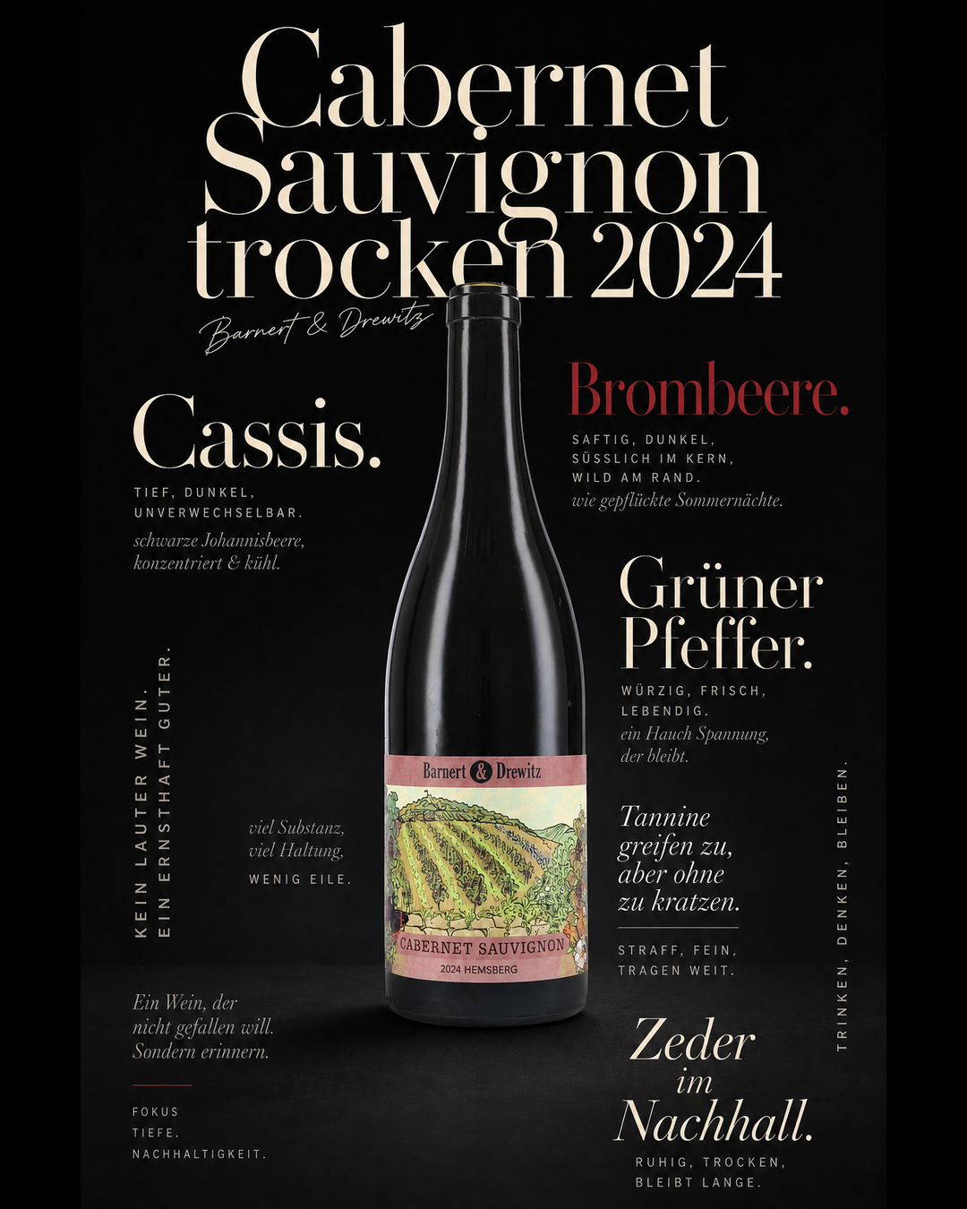 Cabernet Sauvignon trocken 2024 — Cassis. Brombeere. Grüner Pfeffer. Tannine greifen zu, aber ohne zu kratzen. Zeder im Nachhall.
