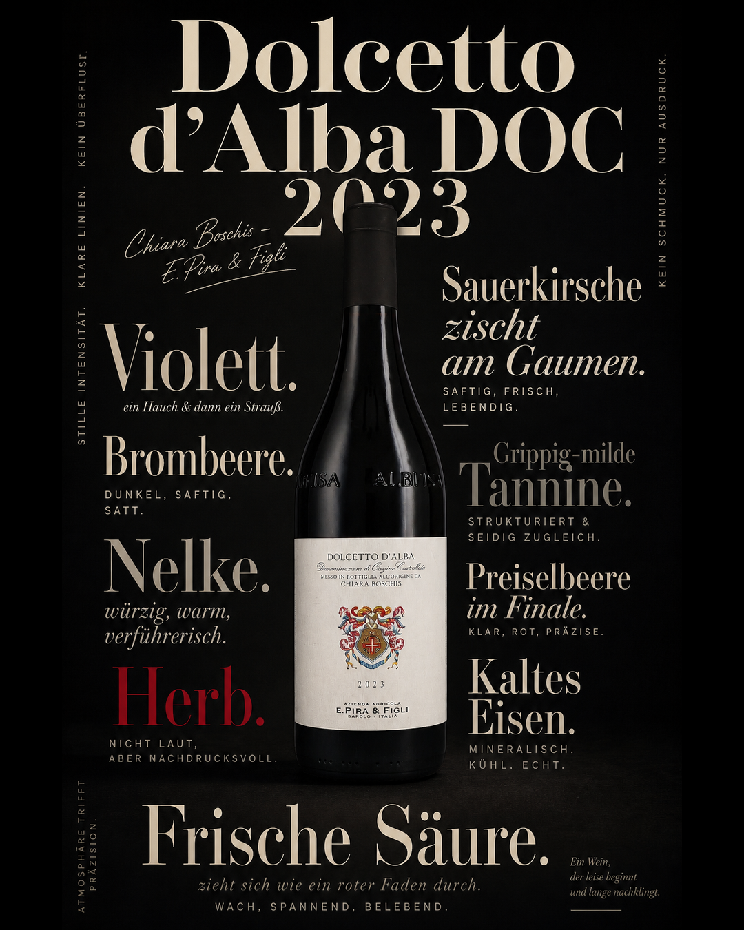 Dolcetto d'Alba DOC 2023 — Violett. Brombeere. Nelke. Sauerkirsche zischt am Gaumen. Grippig-milde Tannine. Preiselbeere im Finale. Herb. Kaltes Eisen. Frische Säure.