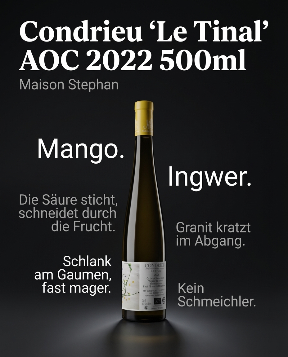 Condrieu "Le Tinal" AOC 2022 500ml — Mango. Ingwer. Die Säure sticht, schneidet durch die Frucht. Schlank am Gaumen, fast mager. Granit kratzt im Abgang. Kein Schmeichler.