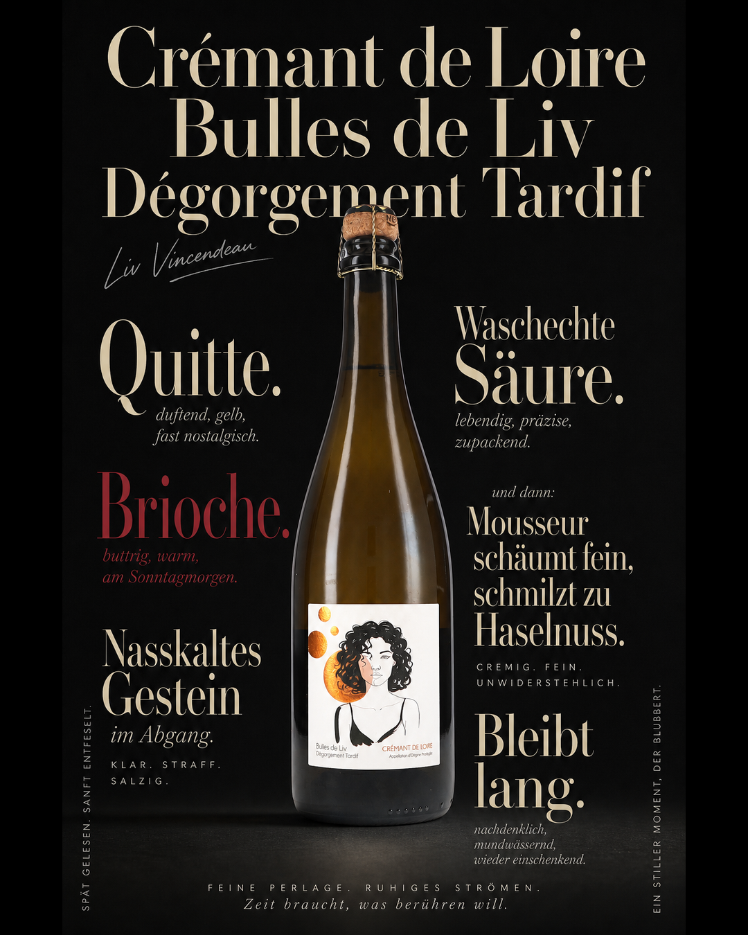 Crémant de Loire Bulles de Liv Dégorgement Tardif — Quitte. Brioche. Waschechte Säure. Mousseur schäumt fein, schmilzt zu Haselnuss. Nasskaltes Gestein im Abgang. Bleibt lang.