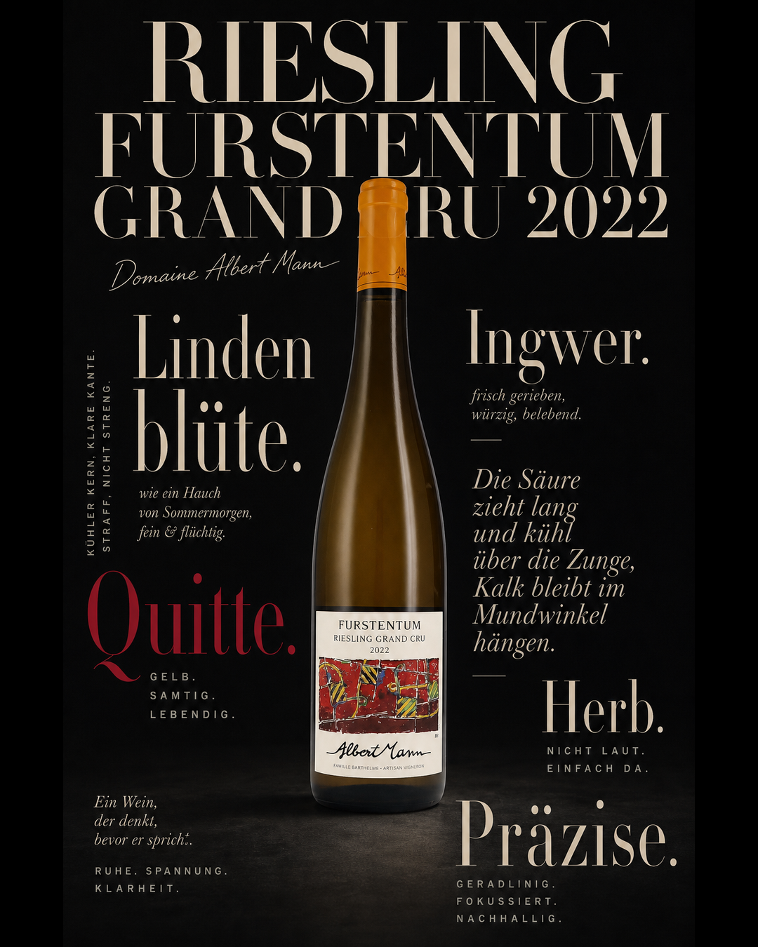 Riesling Furstentum Grand Cru 2022 — Lindenblüte. Quitte. Ingwer. Die Säure zieht lang und kühl über die Zunge, Kalk bleibt im Mundwinkel hängen. Herb. Präzise.