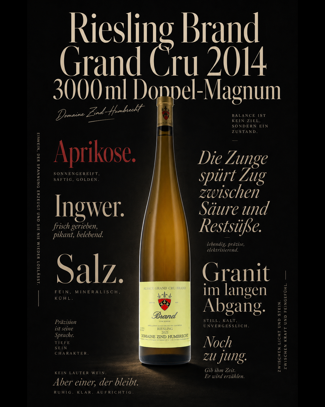 Riesling Brand Grand Cru 2014 3000ml Doppel-Magnum — Aprikose. Ingwer. Salz. Die Zunge spürt Zug zwischen Säure und Restsüße. Granit im langen Abgang. Noch zu jung.