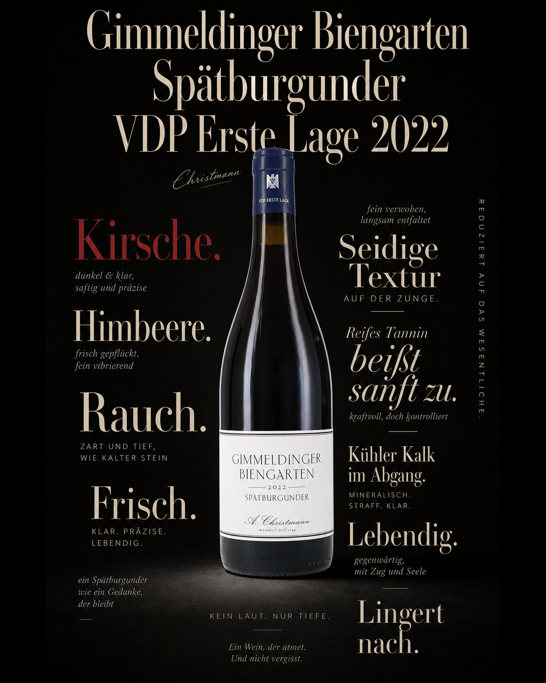 Gimmeldinger Biengarten Spätburgunder VDP Erste Lage 2022 — Kirsche. Himbeere. Rauch. Seidige Textur auf der Zunge. Reifes Tannin beißt sanft zu. Kühler Kalk im Abgang. Lebendig. Frisch. Lingert nach.