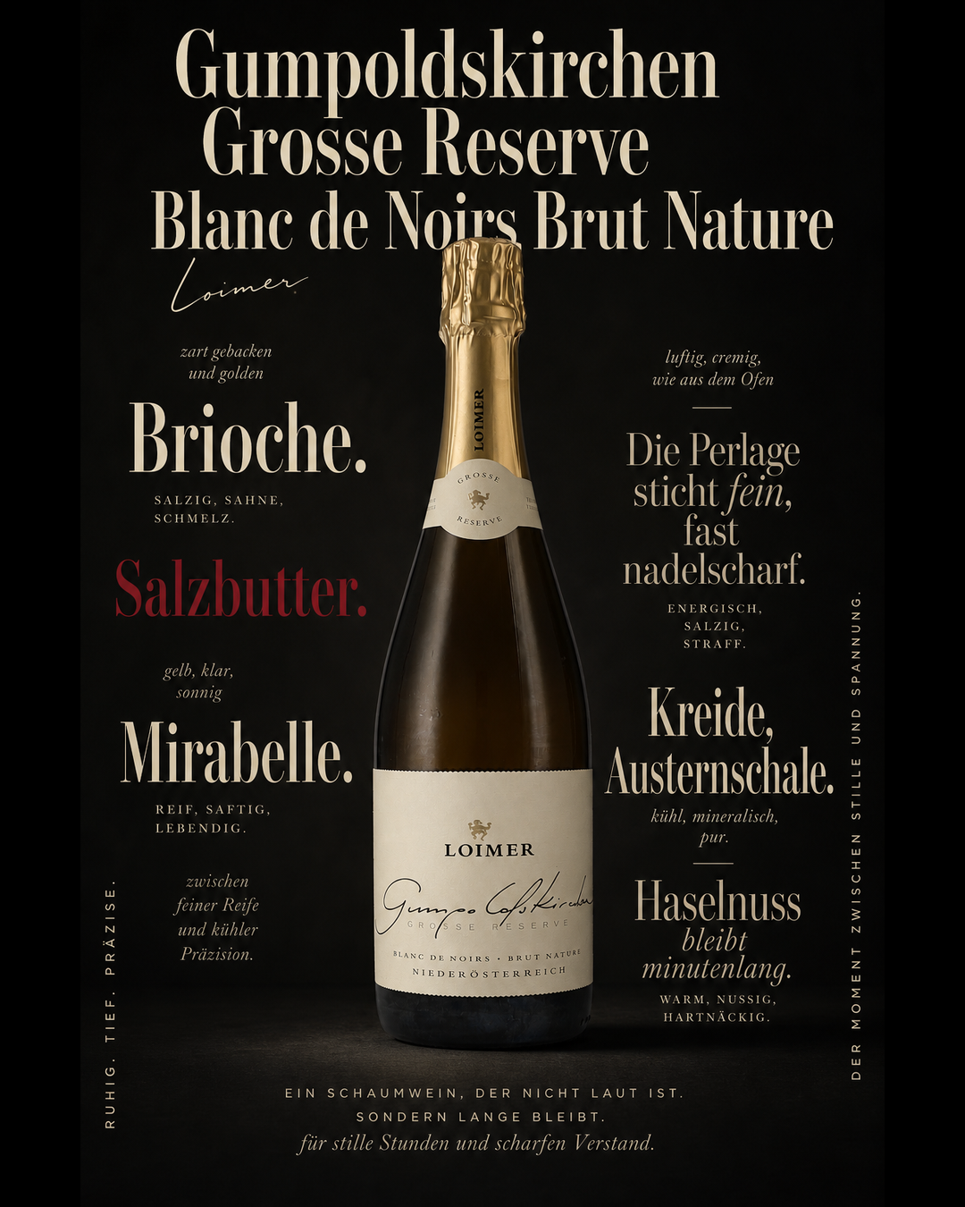 Gumpoldskirchen Grosse Reserve Blanc de Noirs Brut Nature — Brioche. Salzbutter. Mirabelle. Die Perlage sticht fein, fast nadelscharf. Kreide, Austernschale. Haselnuss bleibt minutenlang.