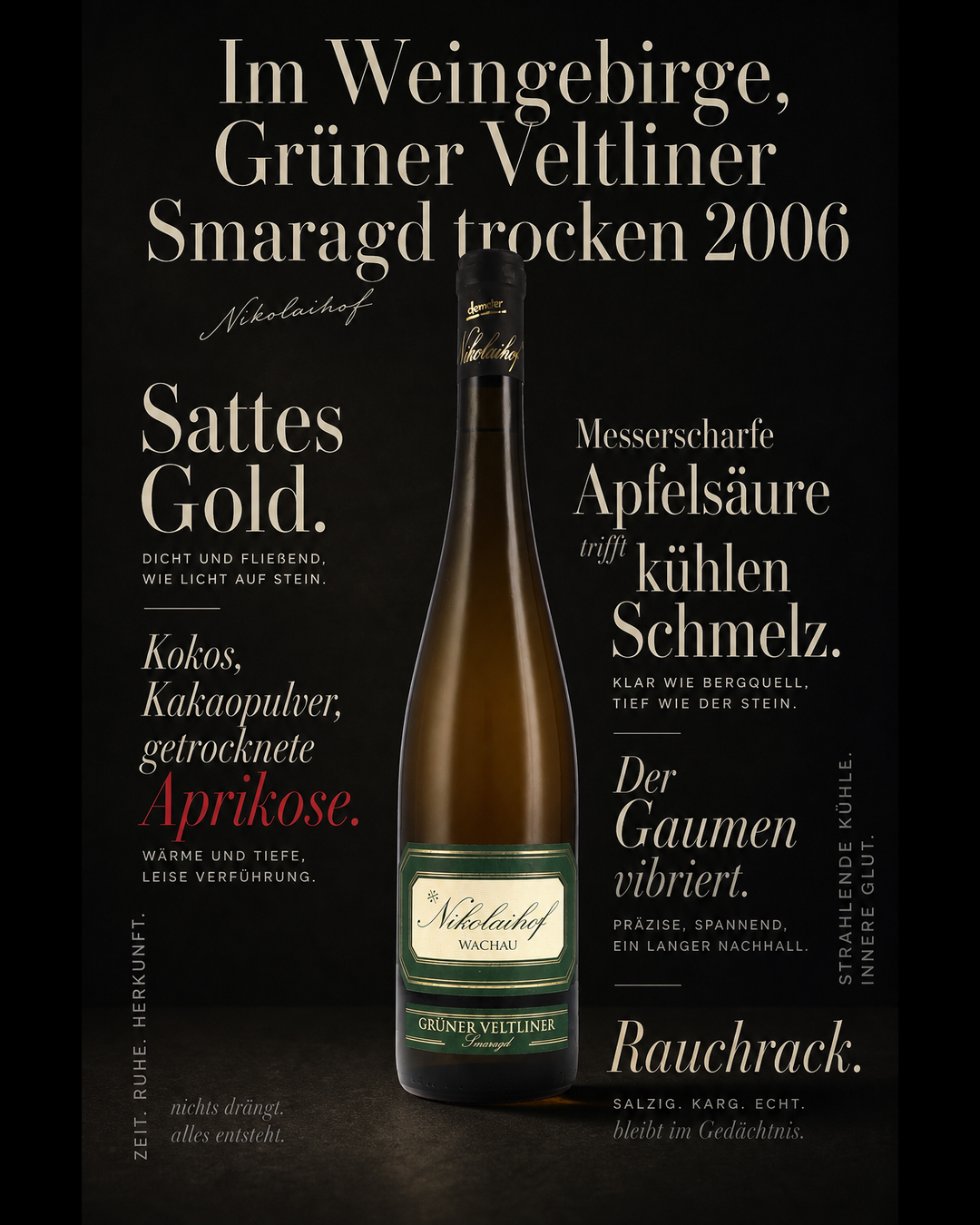 Im Weingebirge, Grüner Veltliner Smaragd trocken 2006 — Sattes Gold. Kokos, Kakaopulver, getrocknete Aprikose. Messerscharfe Apfelsäure trifft kühlen Schmelz. Der Gaumen vibriert. Rauchrack.