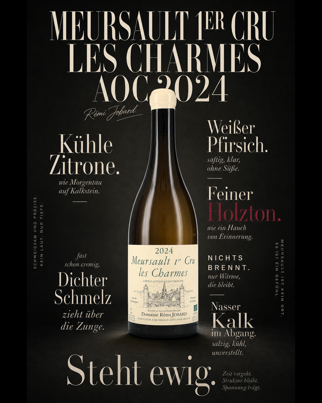 Meursault 1er Cru Les Charmes AOC 2024 — Kühle Zitrone. Weißer Pfirsich. Dichter Schmelz zieht über die Zunge. Feiner Holzton. Nichts brennt. Nasser Kalk im Abgang. Steht ewig.