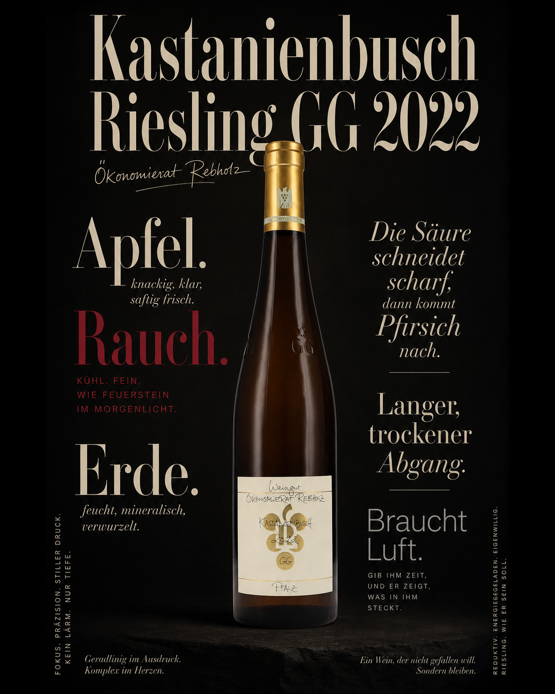 Kastanienbusch Riesling GG 2022 — Apfel. Rauch. Erde. Die Säure schneidet scharf, dann kommt Pfirsich nach. Langer, trockener Abgang. Braucht Luft.