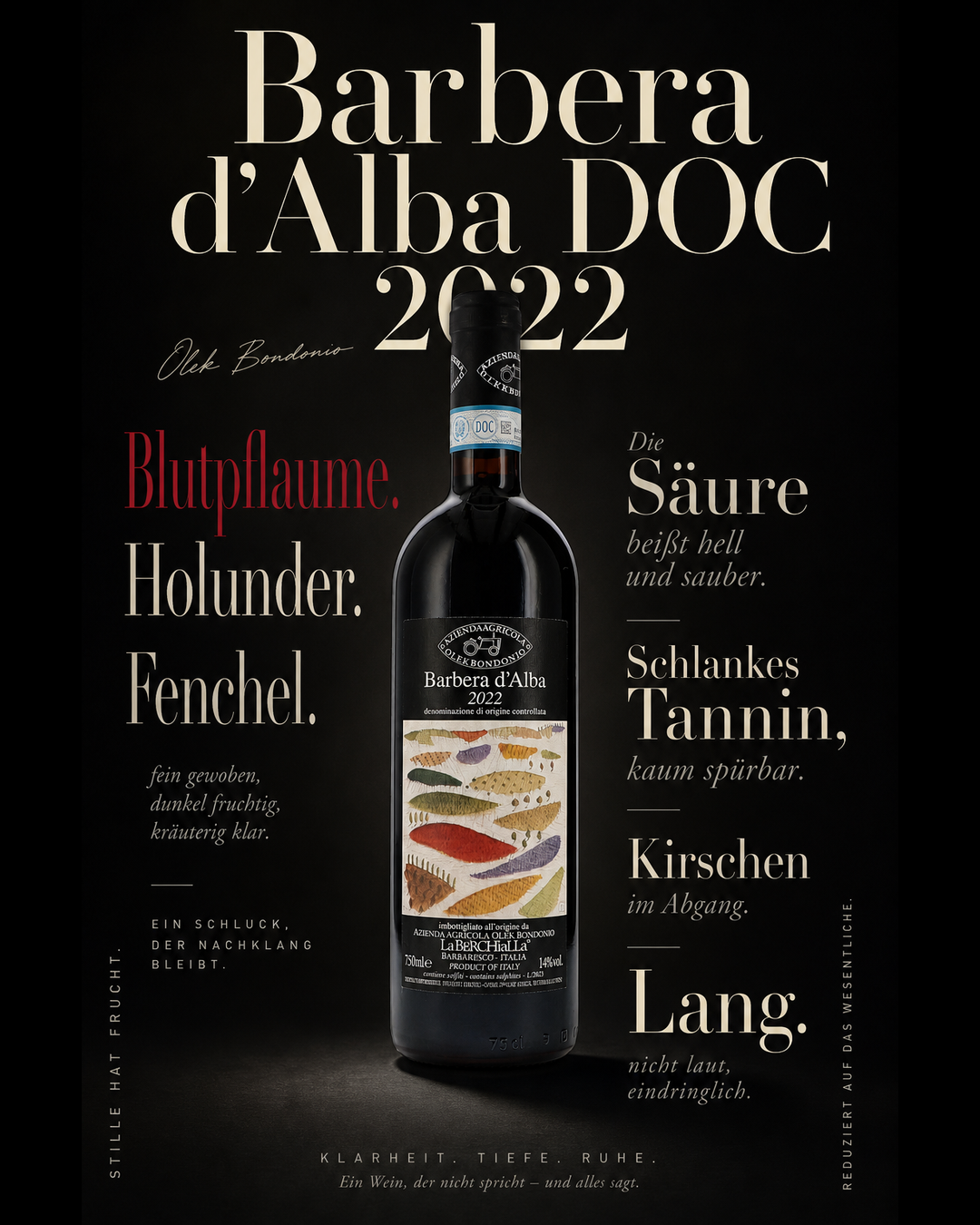 Barbera d'Alba DOC 2022 — Blutpflaume. Holunder. Fenchel. Die Säure beißt hell und sauber. Schlankes Tannin, kaum spürbar. Kirschen im Abgang. Lang.