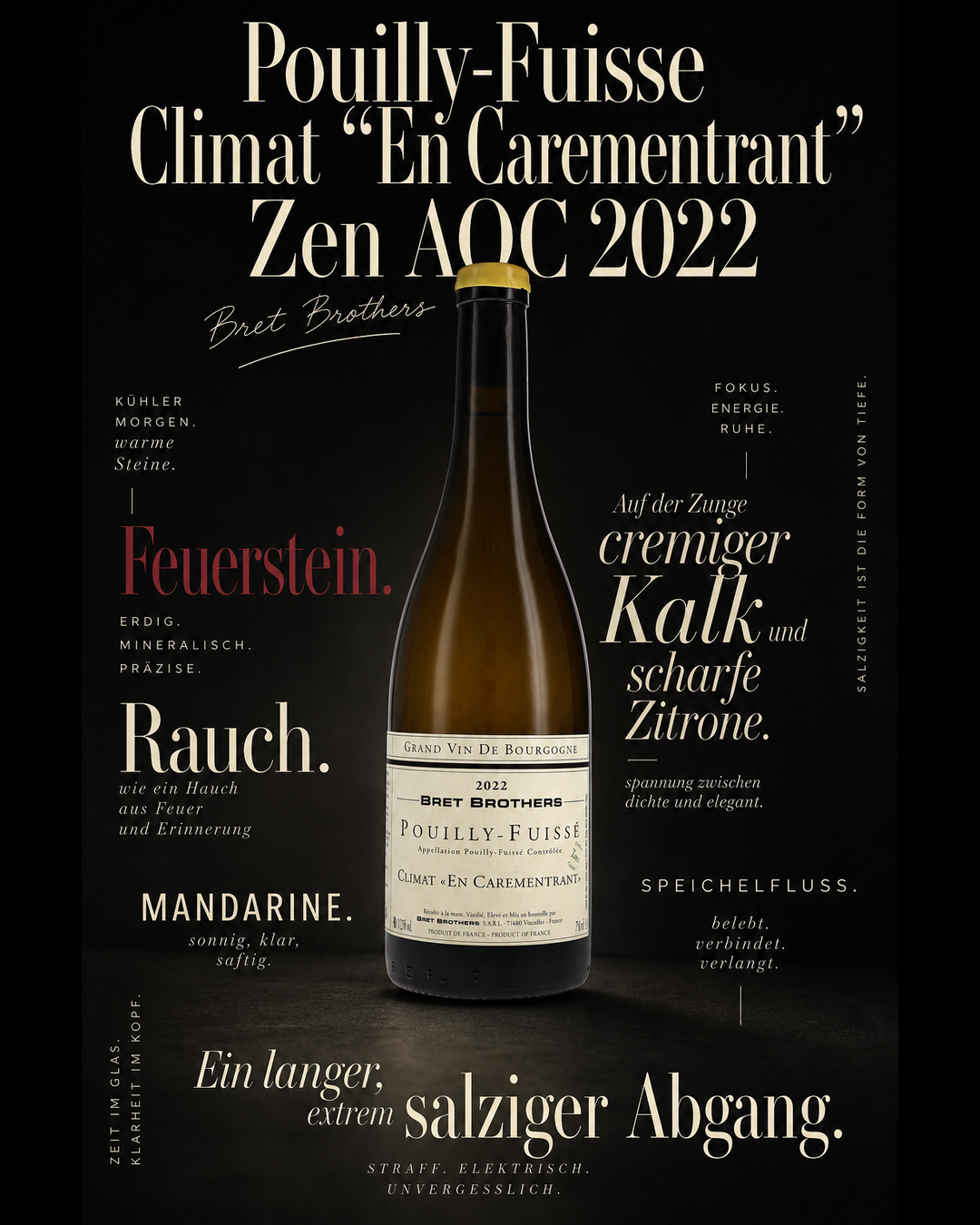 Pouilly-Fuisse Climat "En Carementrant" Zen AOC 2022 — Feuerstein. Rauch. Mandarine. Auf der Zunge cremiger Kalk und scharfe Zitrone. Speichelfluss. Ein langer, extrem salziger Abgang.
