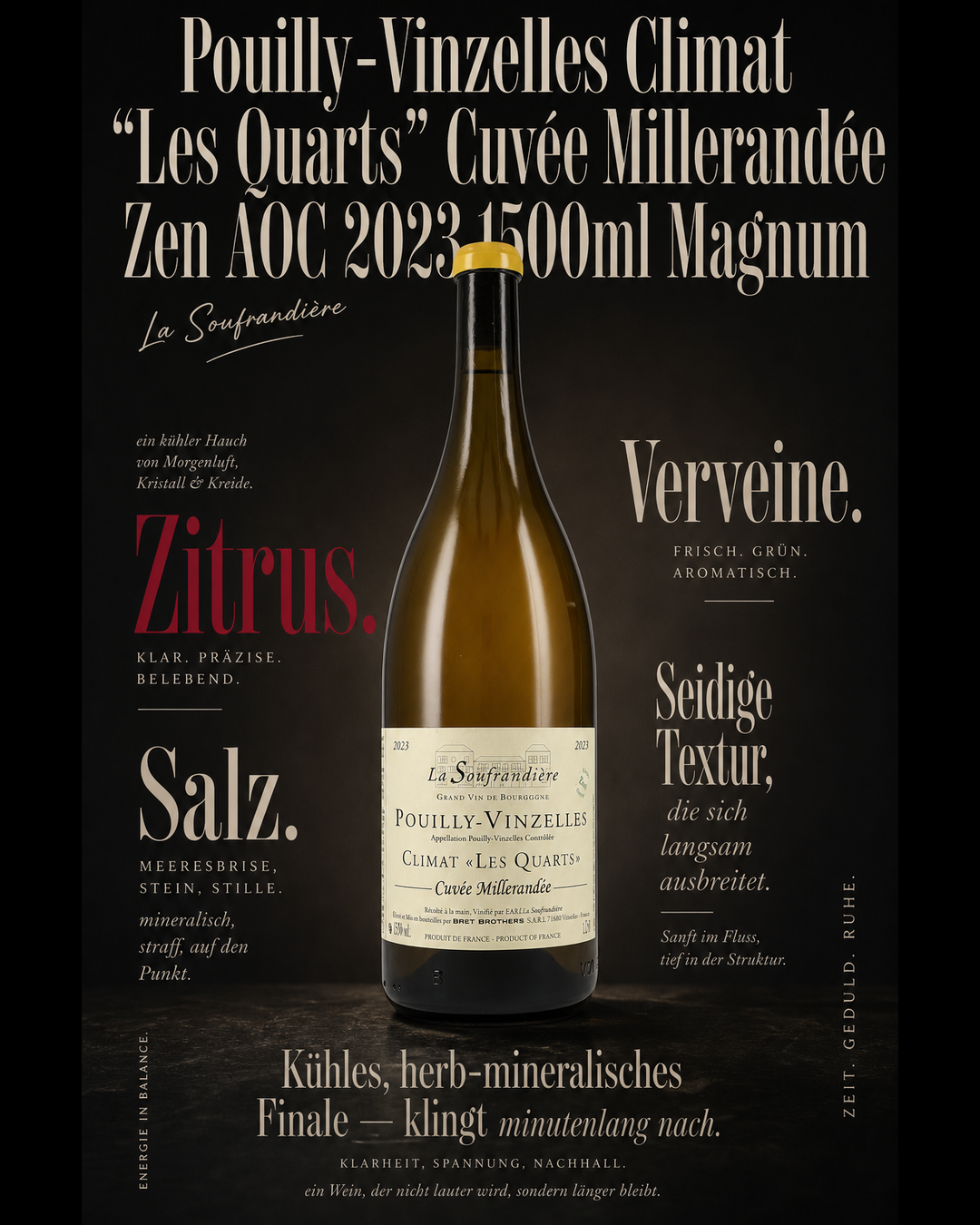 Pouilly-Vinzelles Climat "Les Quarts" Cuvée Millerandée Zen AOC 2023 1500ml Magnum — Zitrus. Salz. Verveine. Seidige Textur, die sich langsam ausbreitet. Kühles, herb-mineralisches Finale — klingt minutenlang nach.