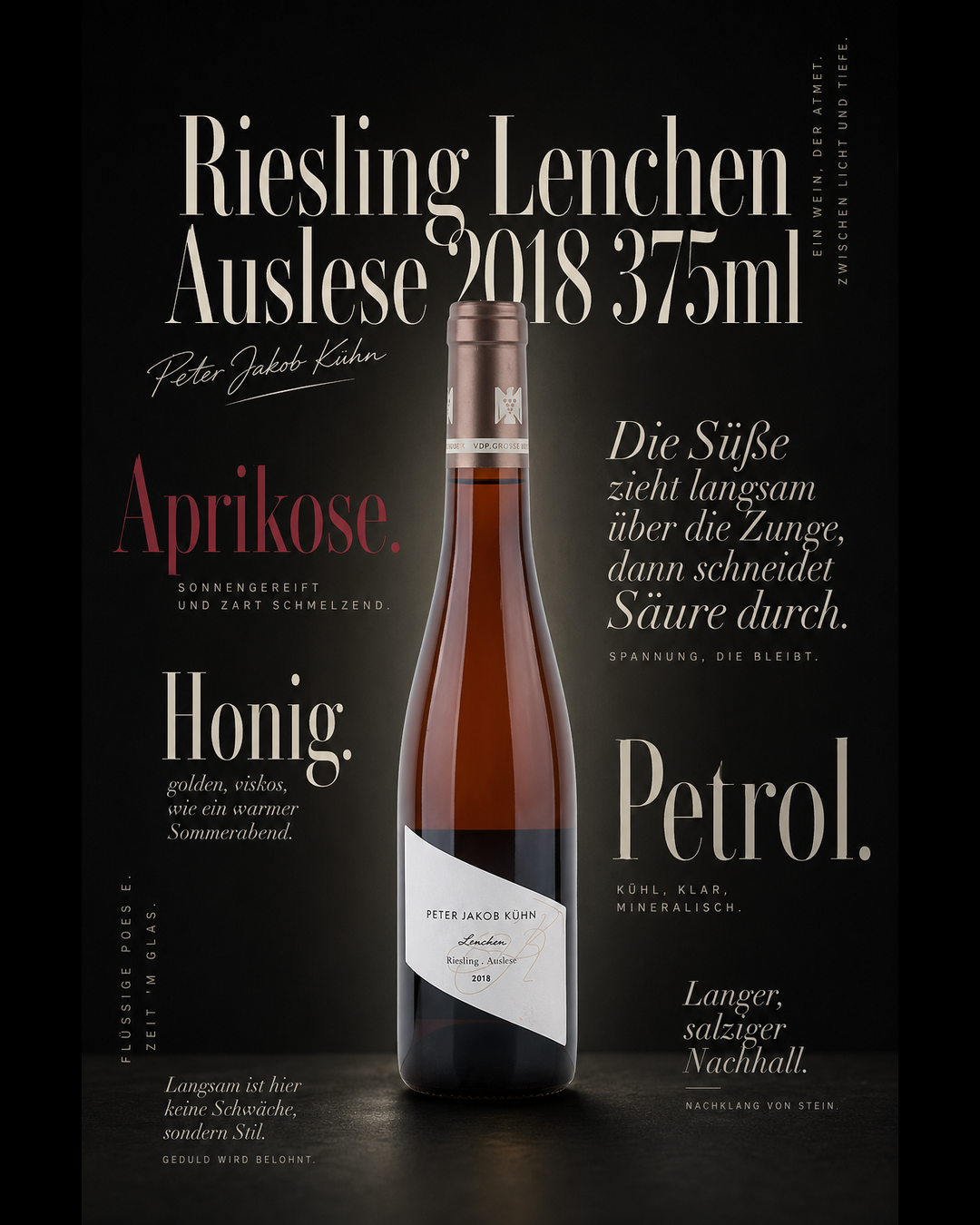Riesling Lenchen Auslese 2018 375ml — Aprikose. Honig. Die Süße zieht langsam über die Zunge, dann schneidet Säure durch. Petrol. Langer, salziger Nachhall.