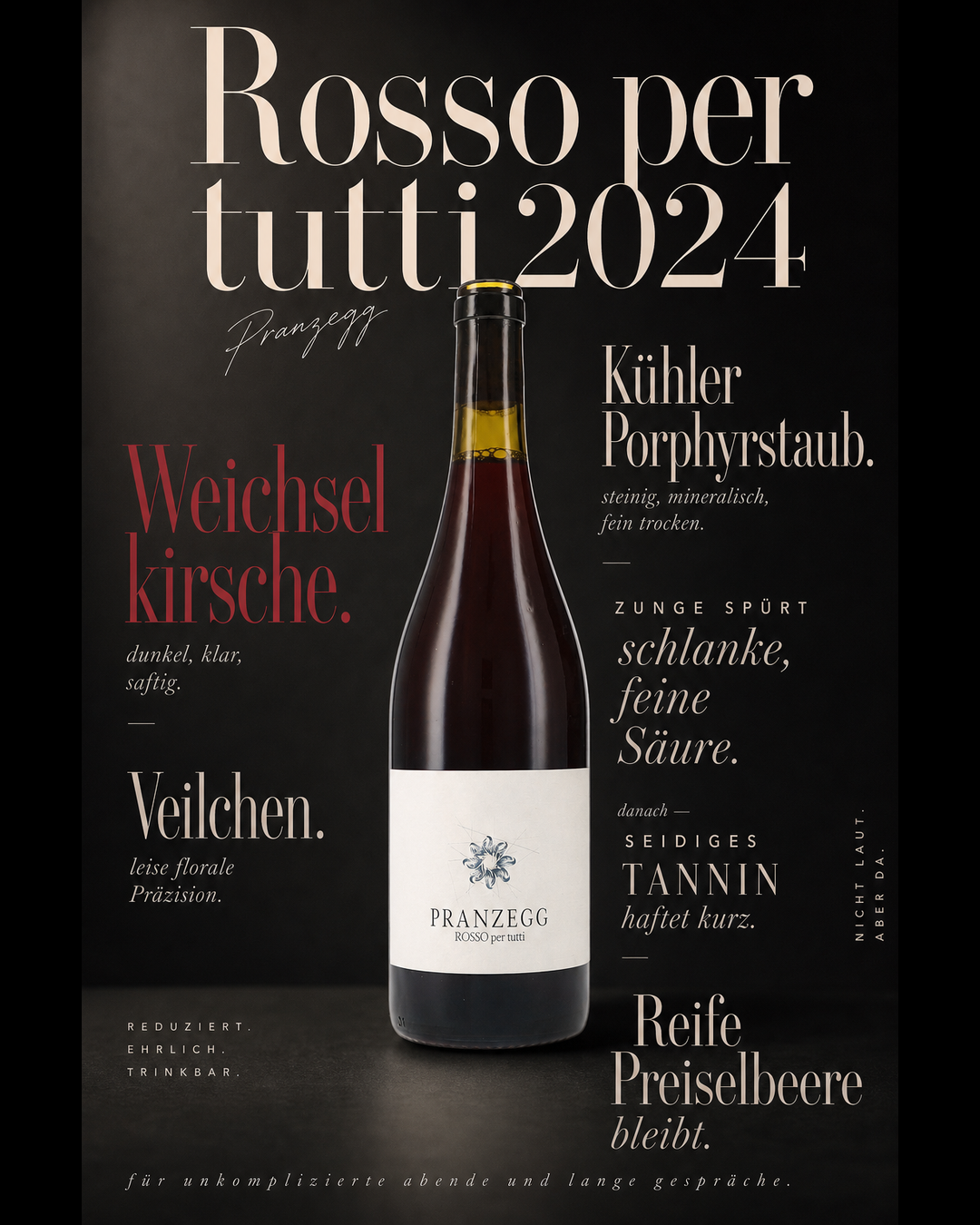 Rosso per tutti 2024 — Weichselkirsche. Veilchen. Kühler Porphyrstaub. Zunge spürt schlanke, feine Säure. Seidiges Tannin haftet kurz. Reife Preiselbeere bleibt.