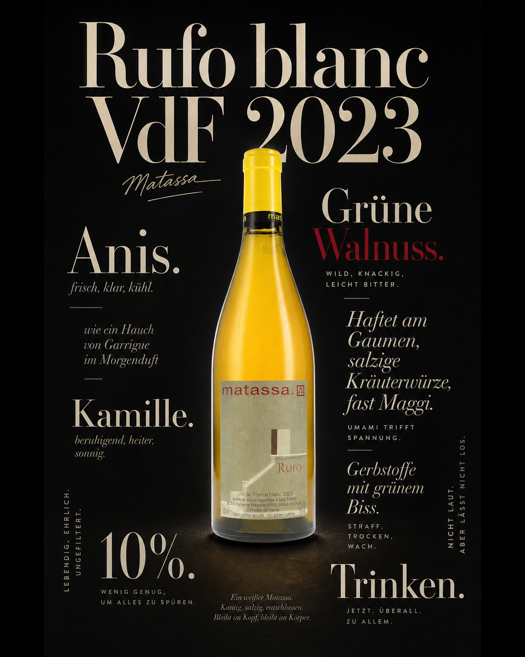Rufo blanc VdF 2023 — Anis. Kamille. Grüne Walnuss. Haftet am Gaumen, salzige Kräuterwürze, fast Maggi. Gerbstoffe mit grünem Biss. 10%. Trinken.