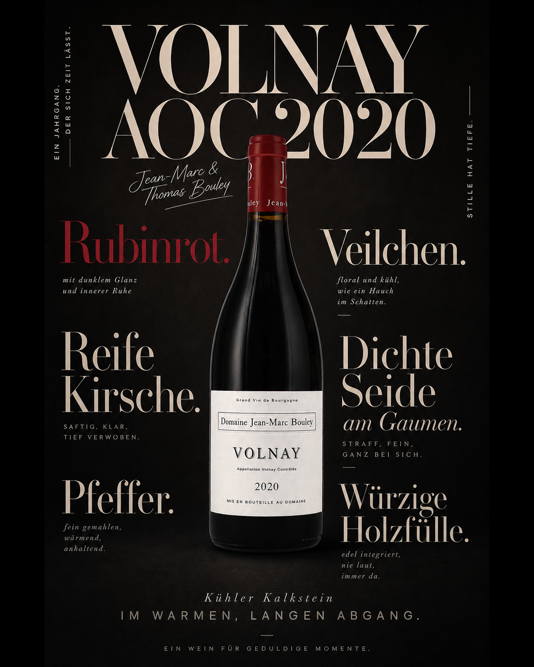 Volnay AOC 2020 — Rubinrot. Reife Kirsche. Veilchen. Pfeffer. Dichte Seide am Gaumen. Würzige Holzfülle. Kühler Kalkstein im warmen, langen Abgang.