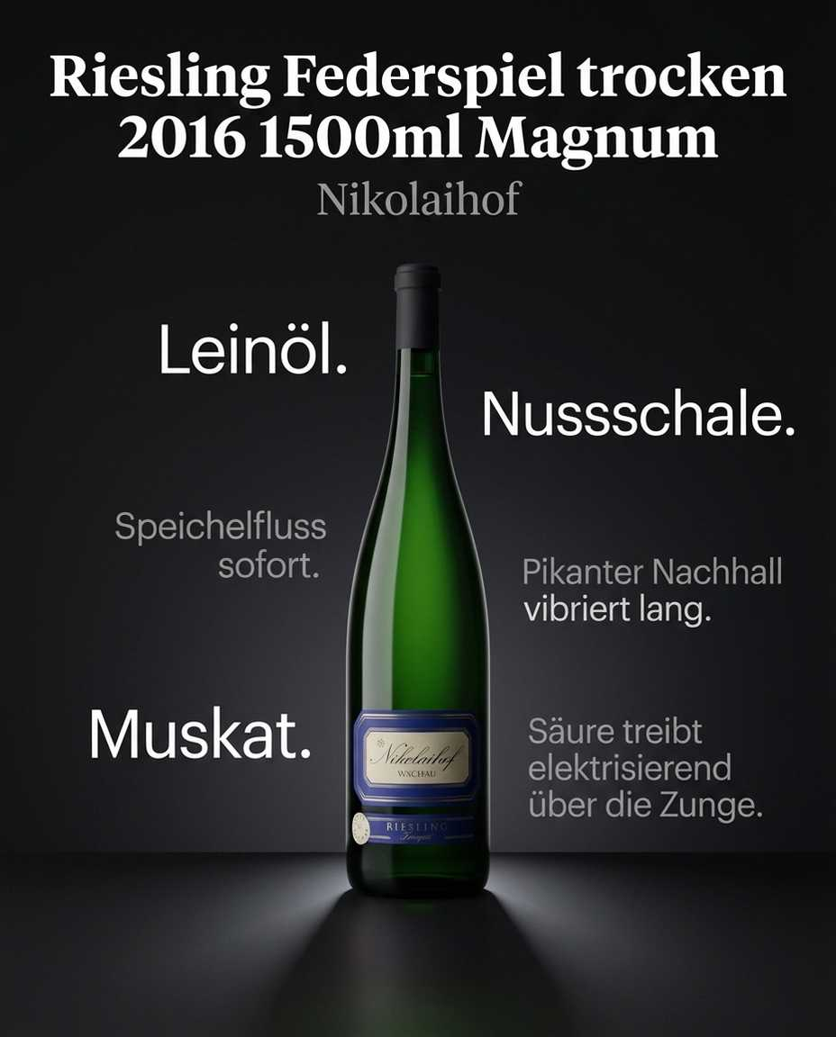 Riesling Federspiel trocken 2016 1500ml Magnum — Leinöl. Nussschale. Muskat. Säure treibt elektrisierend über die Zunge. Speichelfluss sofort. Pikanter Nachhall vibriert lang.